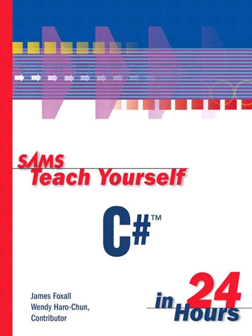 Title details for Sams Teach Yourself C#™ in 24 Hours by James Foxall - Available